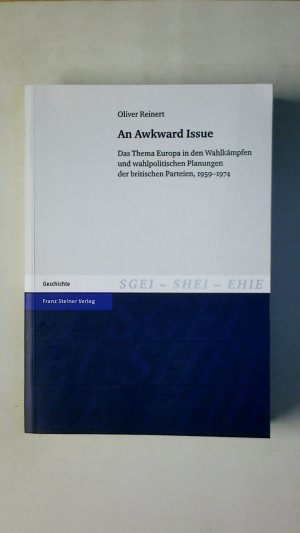 gebrauchtes Buch – Oliver Reinert – AN AWKWARD ISSUE. das Thema Europa in den Wahlkämpfen und wahlpolitischen Planungen der britischen Parteien, 1959 - 1974