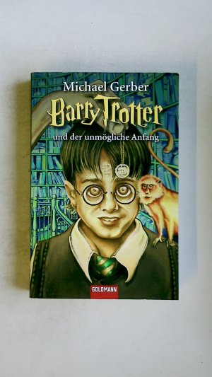 gebrauchtes Buch – Michael Gerber – BARRY TROTTER UND DER UNMÖGLICHE ANFANG.