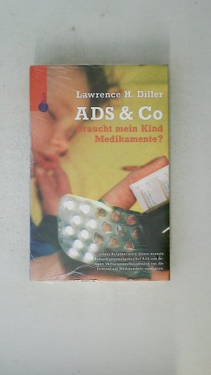 gebrauchtes Buch – Diller, Lawrence H – ADS & CO. braucht mein Kind Medikamente