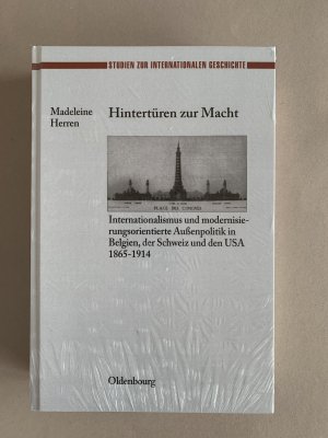 Hintertüren zur Macht - Internationalismus und modernisierungsorientierte Außenpolitik in Belgien, der Schweiz und den USA 1865-1914