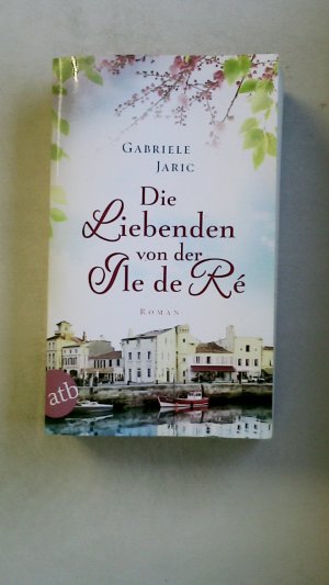 gebrauchtes Buch – Gabriele Jaric – DIE LIEBENDEN VON DER ÎLE DE RÉ. Roman