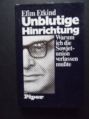 gebrauchtes Buch – Etim Etkind – Unblutige Hinrichtung. Warum ich die Sowjetunion verlassen mußte