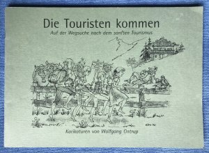 gebrauchtes Buch – Wolfgang Ontrup – Die Touristen kommen - Auf der Wegsuche nach dem sanften Tourismus - Karikaturen von Wolfgang Ontrup