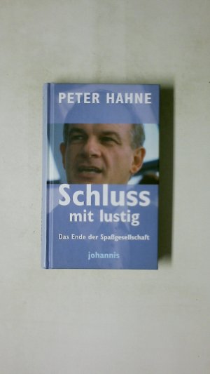 gebrauchtes Buch – Peter Hahne – SCHLUSS MIT LUSTIG!. das Ende der Spaßgesellschaft