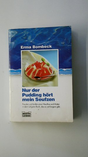 gebrauchtes Buch – Erma Bombeck – NUR DER PUDDING HÖRT MEIN SEUFZEN.