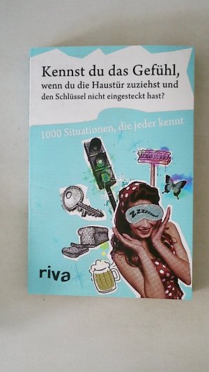 gebrauchtes Buch – KENNST DU DAS GEFÜHL, WENN DU DIE HAUSTÜR ZUZIEHST UND DEN SCHLÜSSEL NICHT EINGESTECKT HAST?. 1000 Situationen, die jeder kennt