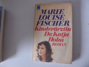 gebrauchtes Buch – Marie Louise Fischer – Kinderärztin Dr. Katja Holm. Roman. TB