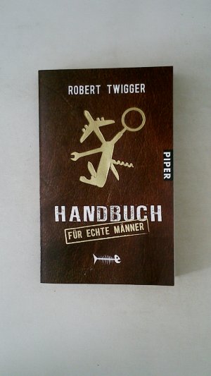 gebrauchtes Buch – Robert Twigger – HANDBUCH FÜR ECHTE MÄNNER.