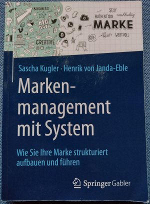 Markenmanagement mit System - Wie Sie Ihre Marke strukturiert aufbauen und führen