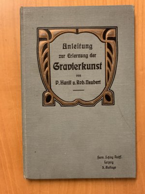 Anleitung zur Erlernung der Gravierkunst und einschlagender Techniken mit erläuternden Abbildungen 1905