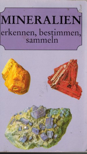 Mineralien erkennen und bestimmen und sammeln