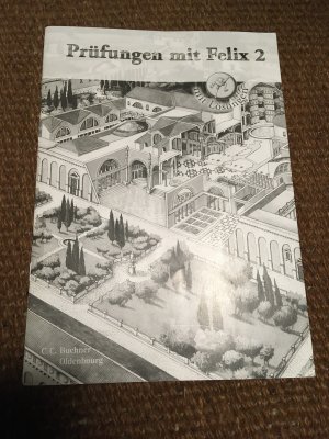 Latein mit Felix - Für Latein als gymnasiale Eingangssprache - Ausgabe für das G8 in Bayern, Latein als 1. Fremdsprache - Band 2 - Prüfungen mit Lösungen