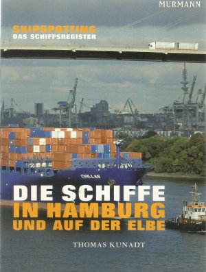 gebrauchtes Buch – Thomas Kunadt – Die Schiffe in Hamburg und auf der Elbe. Shipspotting – Das Schiffsregister