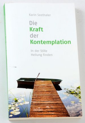 gebrauchtes Buch – Karin Seethaler – Die Kraft der Kontemplation - In der Stille Heilung finden