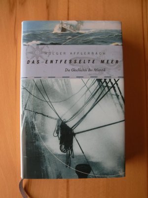 gebrauchtes Buch – Holger Afflerbach – Das entfesselte Meer -die Geschichte des Atlantik