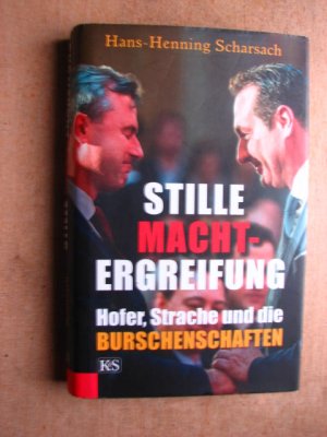 Stille Machtergreifung - Hofer, Strache und die Burschenschaften