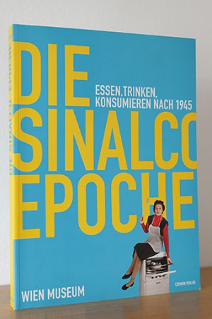 gebrauchtes Buch – oA / Breuss, Susanne u. Wien Museum  – Die Sinalco Epoche. Essen, Trinken, Konsumieren nach 1945