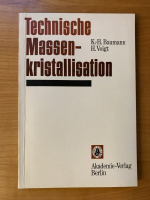 Technische Massenkristallisation mit 55 Abbildungen und 10 Tabellen