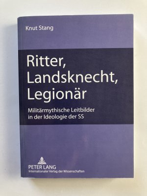 gebrauchtes Buch – Knut Stang – Ritter, Landsknecht, Legionär - Militärmythische Leitbilder in der Ideologie der SS