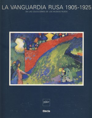 gebrauchtes Buch – La Vanguardia Rusa 1905 - 1925 en las Colecciones de los Museos Rusos. [Die russische Avantgarde in den Sammlungen russischer Museen]