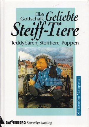 gebrauchtes Buch – Elke Gottschalk – GELIEBTE STEIFF-TIERE - Teddybären, Stofftiere, Puppen / Battenberg Sammler-Katalog