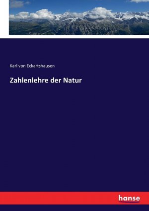 gebrauchtes Buch – Eckartshausen, Karl Von – Zahlenlehre der Natur | Karl Von Eckartshausen | Taschenbuch | Paperback | 472 S. | Deutsch | 2016 | hansebooks | EAN 9783743369023