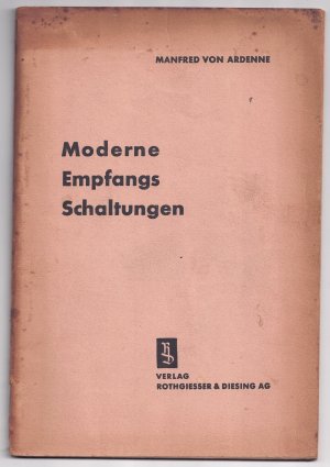 1929 : Moderne Empfangsschaltungen - Eine Zusammenstellung der bewährtesten Empfänger-Typen // Mit 21 Schaltzeichnungen