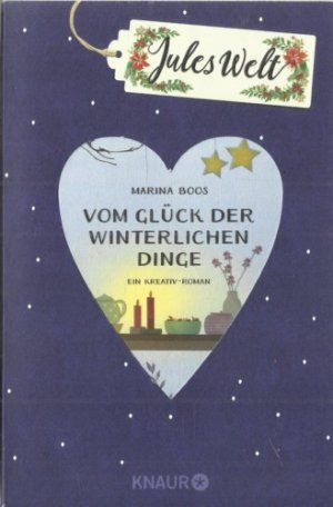 Jules Welt (2): Vom Glück der winterlichen Dinge. Ein Kreativ-Roman