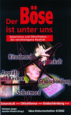 Der Böse ist unter uns - Satanismus und Okkultismus - die verschwiegene Realität