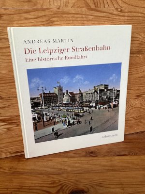 gebrauchtes Buch – Andreas Martin – Die Leipziger Straßenbahn. Eine historische Rundfahrt