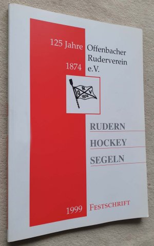 gebrauchtes Buch – Dieter Heck, Alois Kern – 125 Jahre Offenbacher Ruderverein 1874 e.v. • Rudern, Hockey, Segeln, 1999 Festschrift