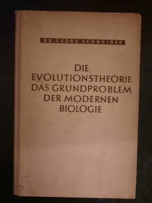 antiquarisches Buch – Dr. Georg Schneider – Die Evolutionstheorie. Das Grundproblem der Modernen Biologie.