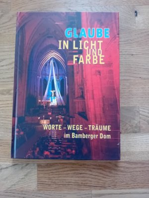 gebrauchtes Buch – Albrecht Alois; Roland Baierl u – Glaube in Licht und Farbe - Worte - Wege - Träume im Bamberger Dom