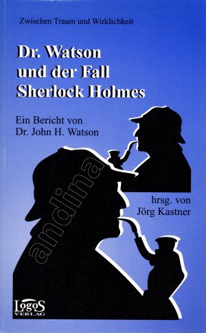 Dr. Watson und der Fall Sherlock Holmes // Ein Bericht von Dr. John H. Watson