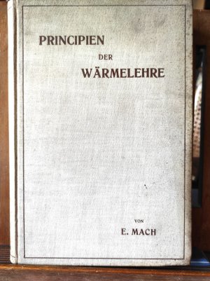 Die Principien der Wärmelehre. Historisch-kritisch entwickelt