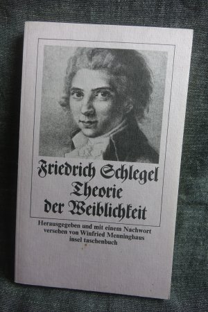 Theorie der Weiblichkeit = Insel-Taschenbuch, 679. Herausgegeben und mit einem Nachwort versehen von Winfried Menninghaus