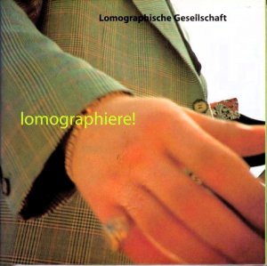 Lomographiere! Mit Beilage: Die Lomo Werkzeugkiste No. 1