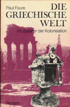 Die Griechische Welt im Zeitalter der Kolonisation