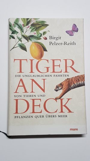 Tiger an Deck. Die unglaublichen Fahrten von Tieren und Pflanzen quer übers Meer