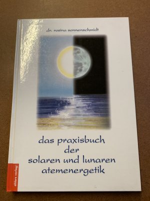 Das Praxisbuch der solaren und lunaren Atemenergetik