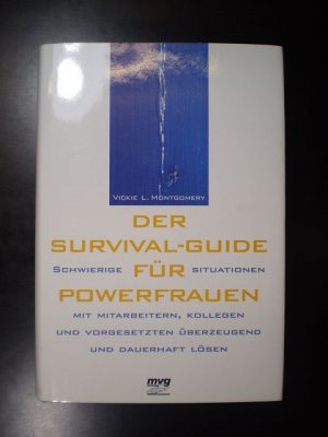 gebrauchtes Buch – Montgomery, Vickie L – Der Survival-Guide für Powerfrauen. Schwierige Situationen mit Mitarbeitern, Kollegen und Vorgesetzten überzeugend und dauerhaft lösen