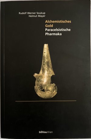 gebrauchtes Buch – Soukup, Rudolf; Mayer – Alchemistisches Gold. Paracelsistische Pharmaka - Laboratoriumstechnik im 16. Jahrhundert. Mit zahlreichen Illustrationen und einigen Bildtafeln.