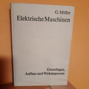 gebrauchtes Buch – G.Müller – Elektrische Maschinen Grundlagen, Aufbau und Wirkungsweise