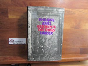 Geschichte des Todes. Aus d. Franz. von Hans-Horst Henschen u. Una Pfau / Hanser-Anthropologie