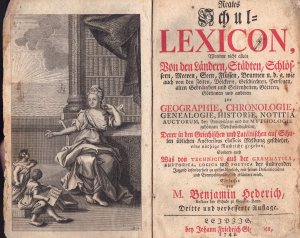 Reales Schul-Lexicon, Worinne nicht allein Von den Ländern, Städten, Schlössern, Meeren, Seen, Flüssen, Brunnen u. d. g. wie auch von den Zeiten, Völckern […]