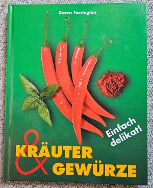 gebrauchtes Buch – Karen Farrington – Kräuter & Gewürze - Einfach delikat!