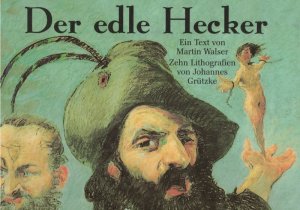 Der edle Hecker. Ein Text von Martin Walser sowie "Episoden aus dem Heckerzug", zehn Lithografien von Johannes Grützke. Mit einem Nachwort von Florian […]