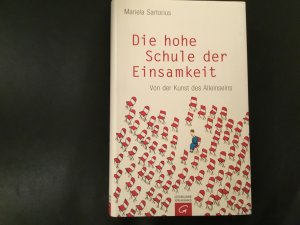 gebrauchtes Buch – Mariela Sartorius – Die hohe Schule der Einsamkeit - Von der Kunst des Alleinseins