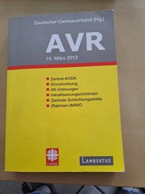 Richtlinien für Arbeitsverträge in den Einrichtungen des Deutschen Caritasverbandes (AVR) - BUCH-AUSGABE 2012