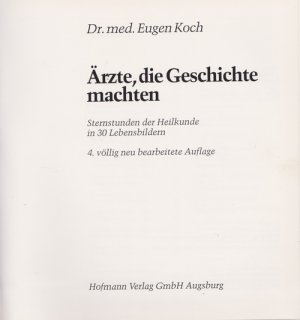 gebrauchtes Buch – Koch, Eugen Dr – Ärzte, die Geschichte machten. Sternstunden der Heilkunde in 30 Lebensbildern.